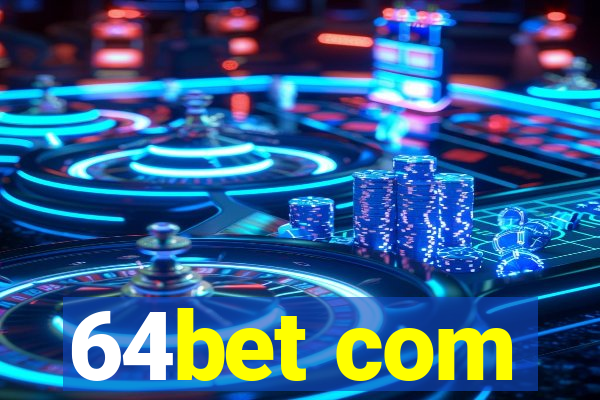 64bet com